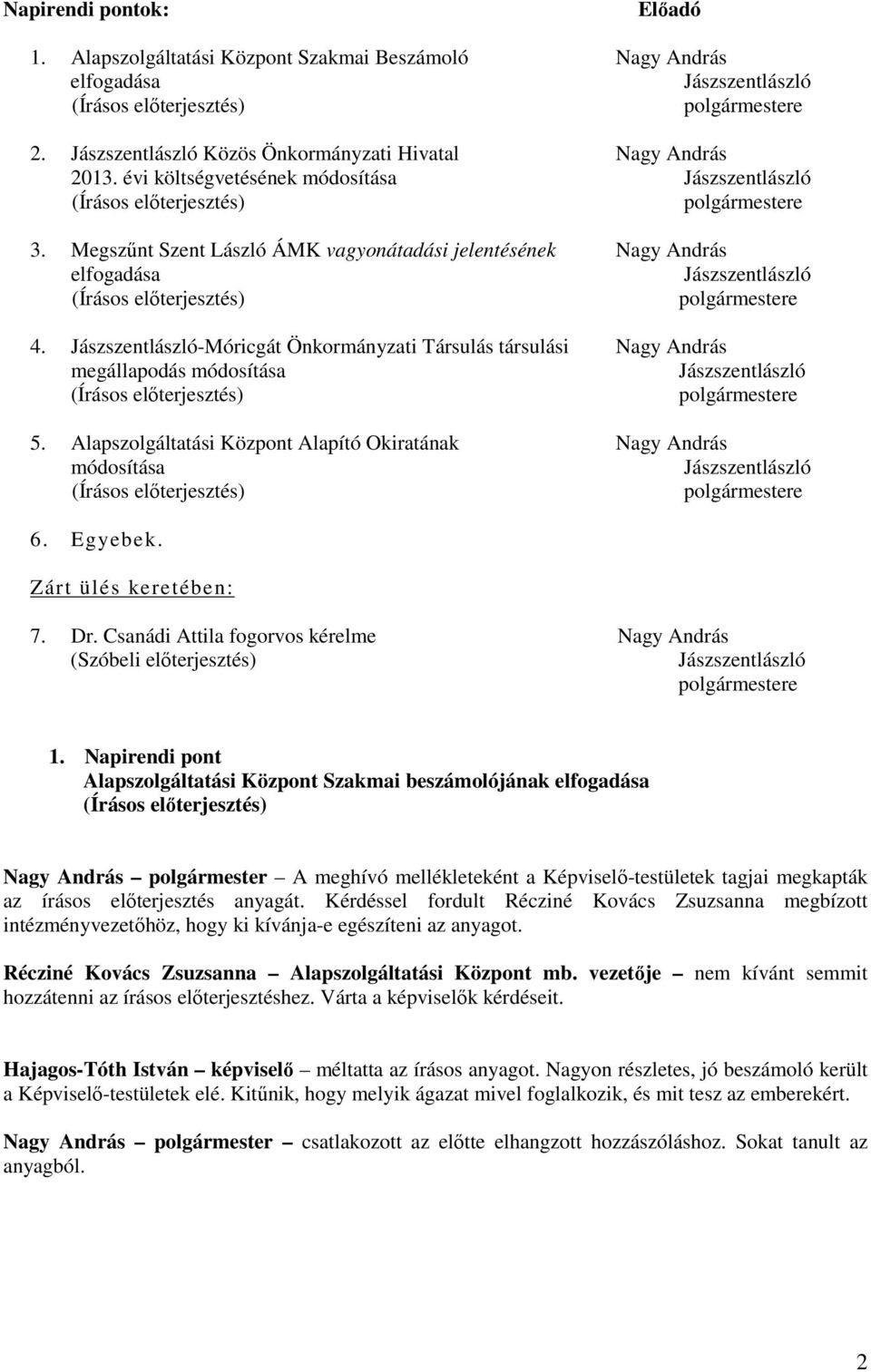 Jászszentlászló-Móricgát Önkormányzati Társulás társulási Nagy András megállapodás módosítása Jászszentlászló polgármestere 5.