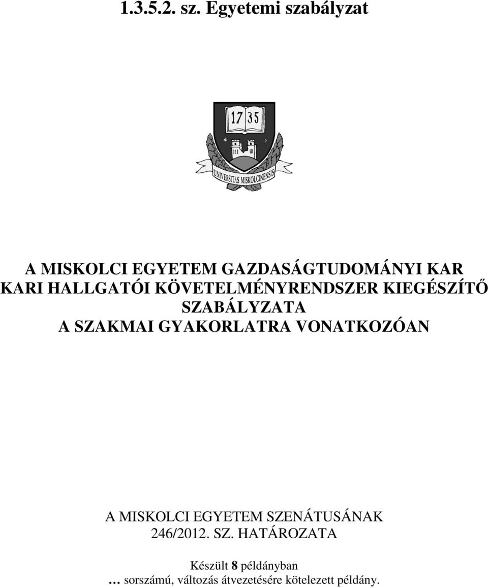 HALLGATÓI KÖVETELMÉNYRENDSZER KIEGÉSZÍTŐ SZABÁLYZATA A SZAKMAI