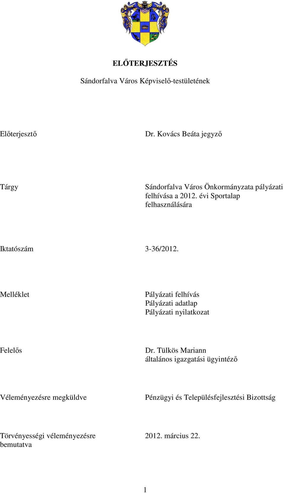 évi Sportalap felhasználására Iktatószám 3-36/2012.