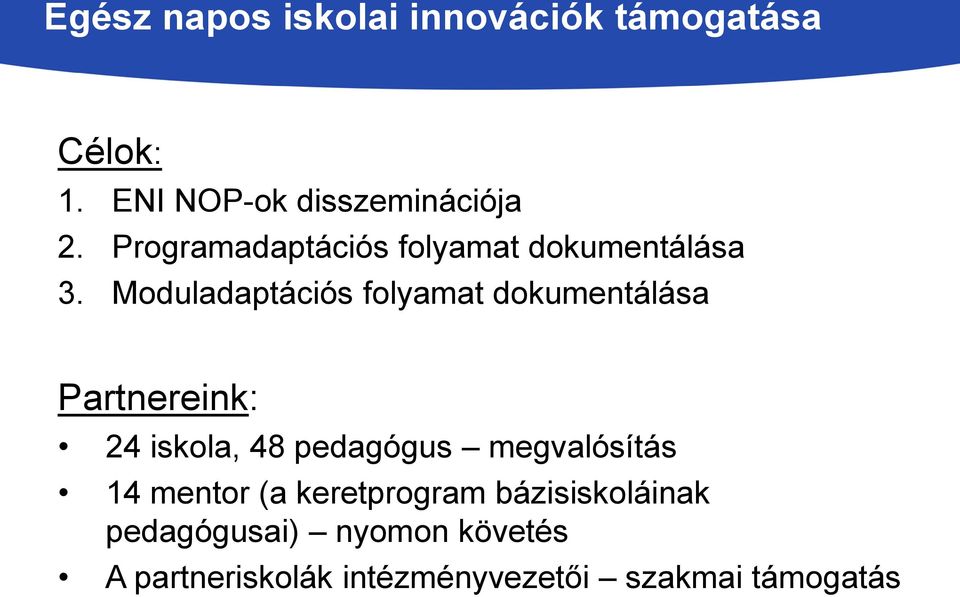 Moduladaptációs folyamat dokumentálása Partnereink: 24 iskola, 48 pedagógus