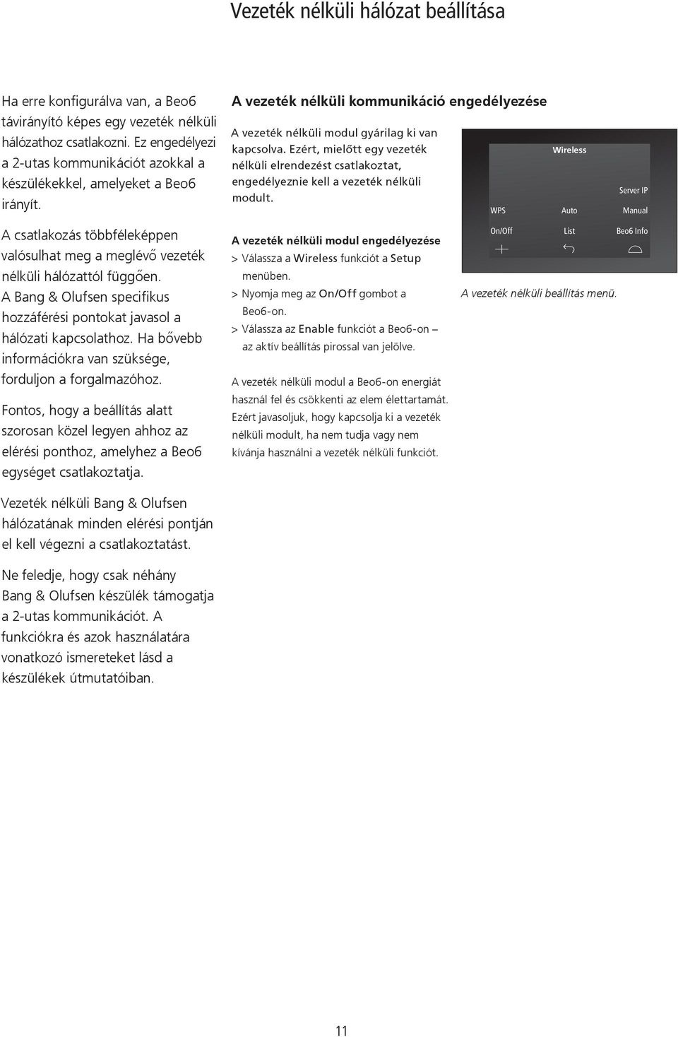 Ezért, mielőtt egy vezeték Wireless nélküli elrendezést csatlakoztat, engedélyeznie kell a vezeték nélküli Server IP modult.