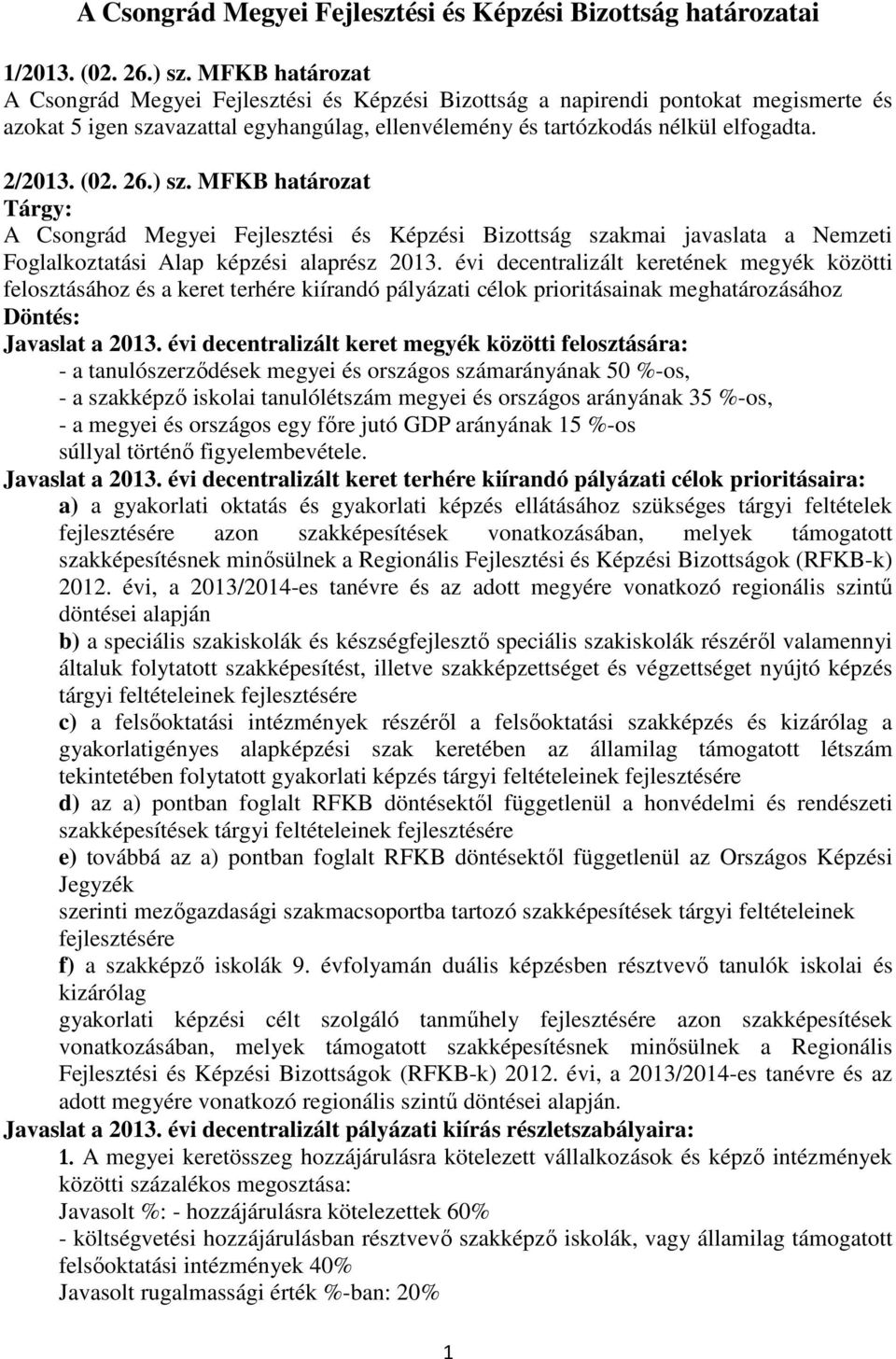 26.) sz. MFKB határozat Tárgy: A Csongrád Megyei Fejlesztési és Képzési Bizottság szakmai javaslata a Nemzeti Foglalkoztatási Alap képzési alaprész 2013.