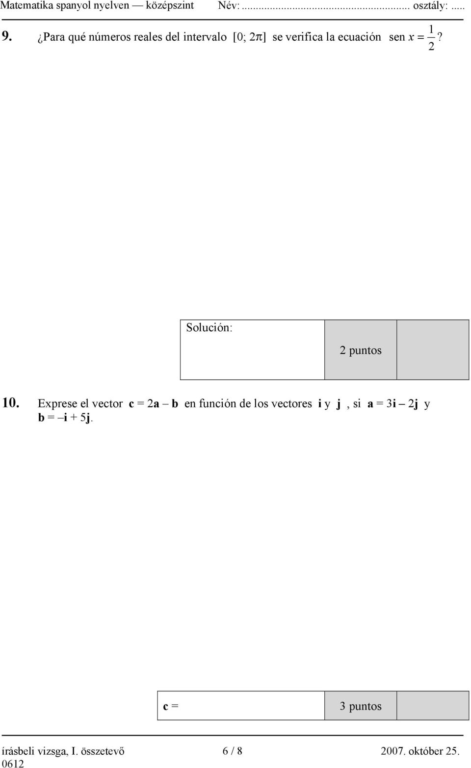 Exprese el vector c = 2a b en función de los vectores i y j, si a