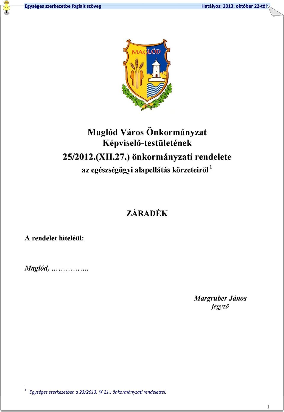 ) önkormányzati rendelete az egészségügyi alapellátás körzeteiről 1 ZÁRADÉK A