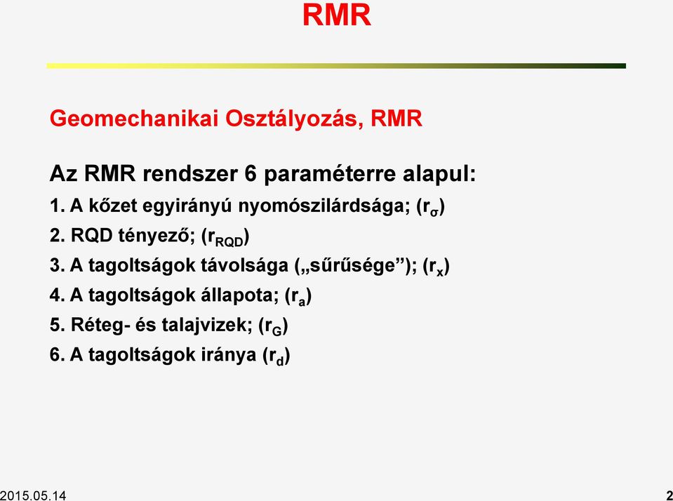 A tagoltságok távolsága ( sűrűsége ); (r x ) 4.