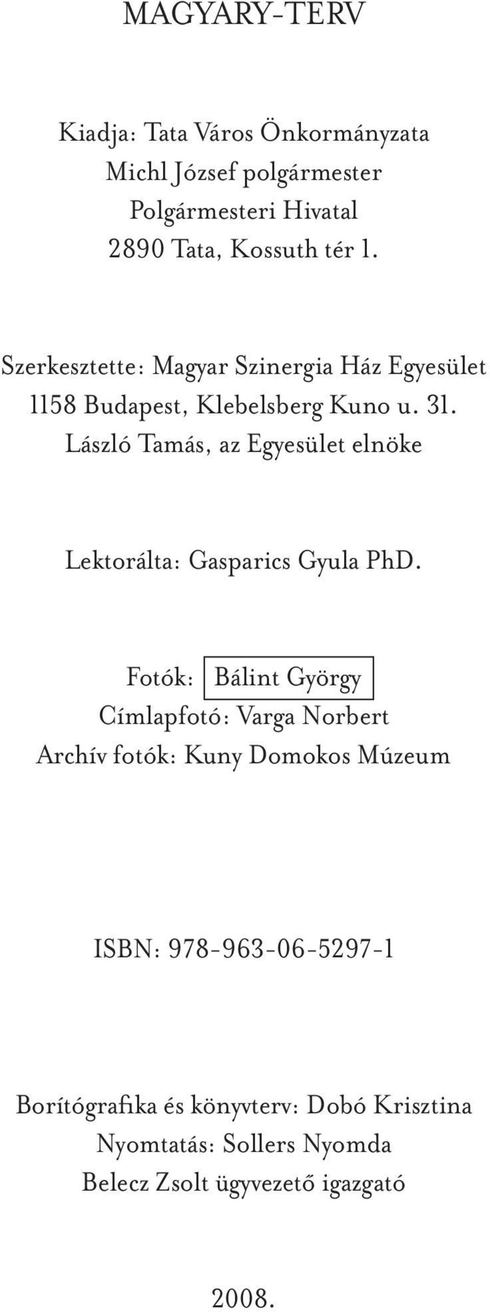 László Tamás, az Egyesület elnöke Lektorálta: Gasparics Gyula PhD.