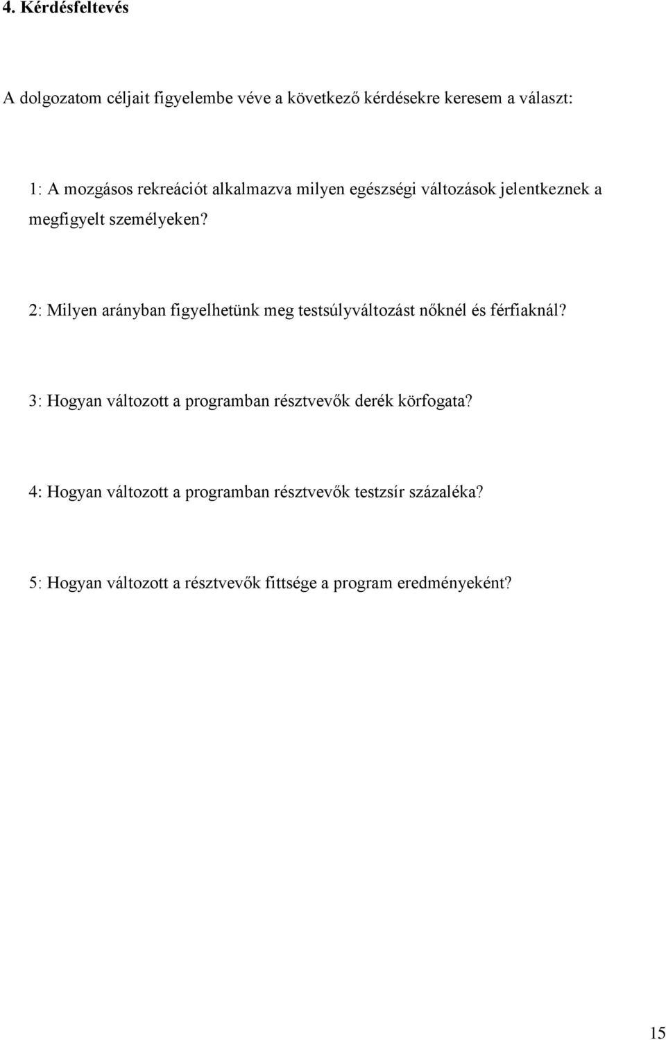 2: Milyen arányban figyelhetünk meg testsúlyváltozást nőknél és férfiaknál?