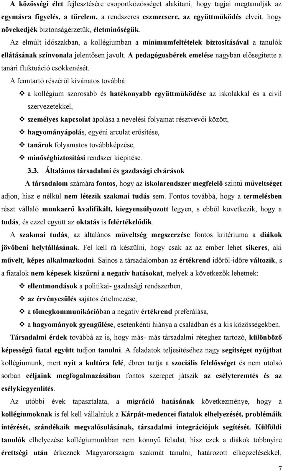 A pedagógusbérek emelése nagyban elősegítette a tanári fluktuáció csökkenését.