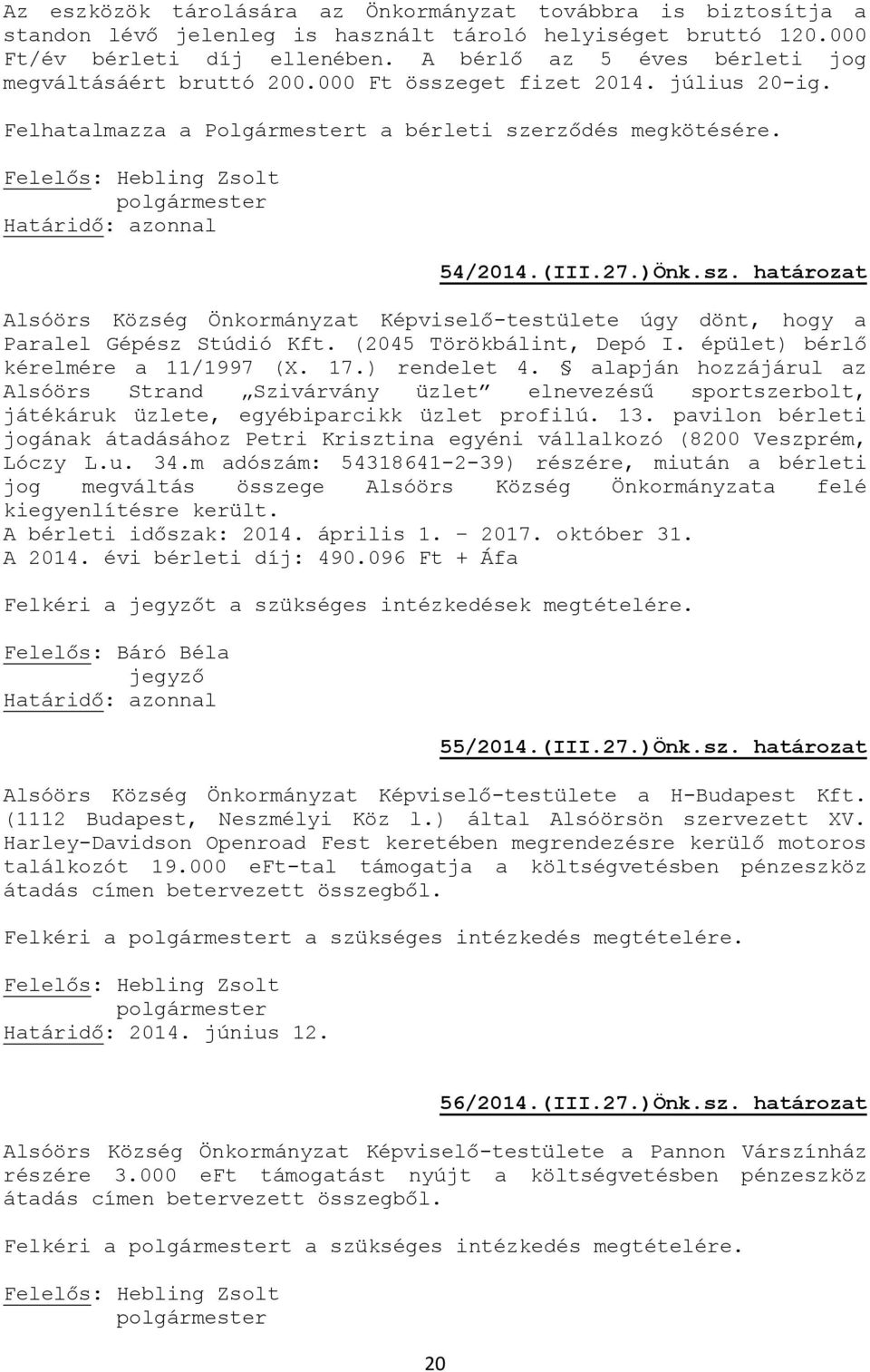 (2045 Törökbálint, Depó I. épület) bérlő kérelmére a 11/1997 (X. 17.) rendelet 4.