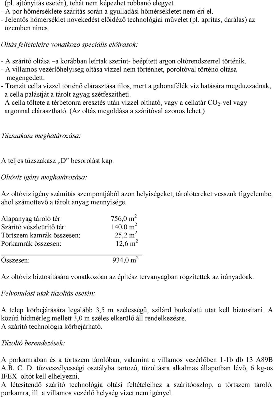 Oltás feltételeire vonatkozó speciális előírások: - A szárító oltása a korábban leírtak szerint- beépített argon oltórendszerrel történik.