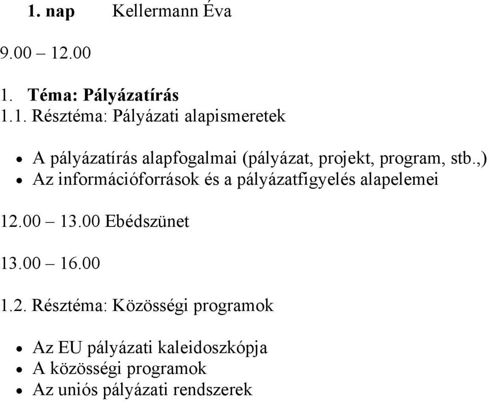 ,) Az információforrások és a pályázatfigyelés alapelemei 1.2.