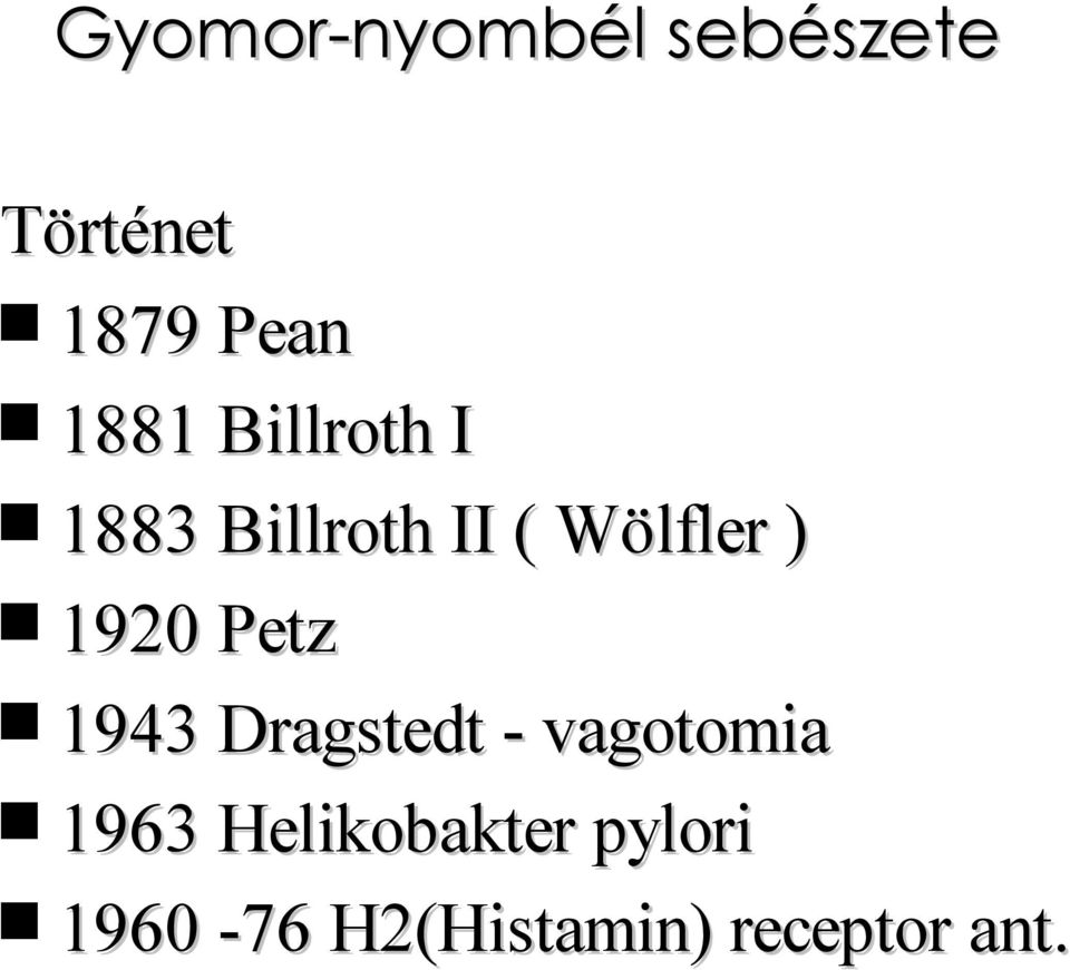 1920 Petz 1943 Dragstedt - vagotomia 1963