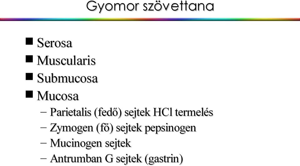 HCl termelés Zymogen (fő) sejtek