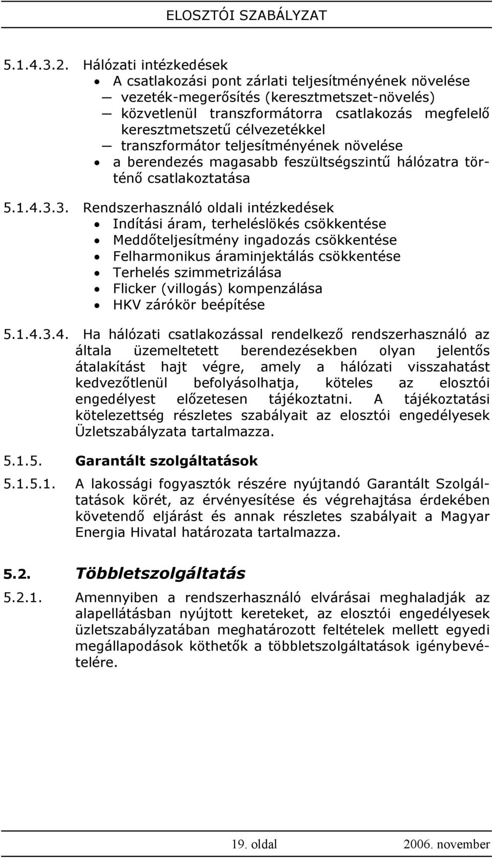 célvezetékkel transzformátor teljesítményének növelése a berendezés magasabb feszültségszintű hálózatra történő csatlakoztatása 5.1.4.3.