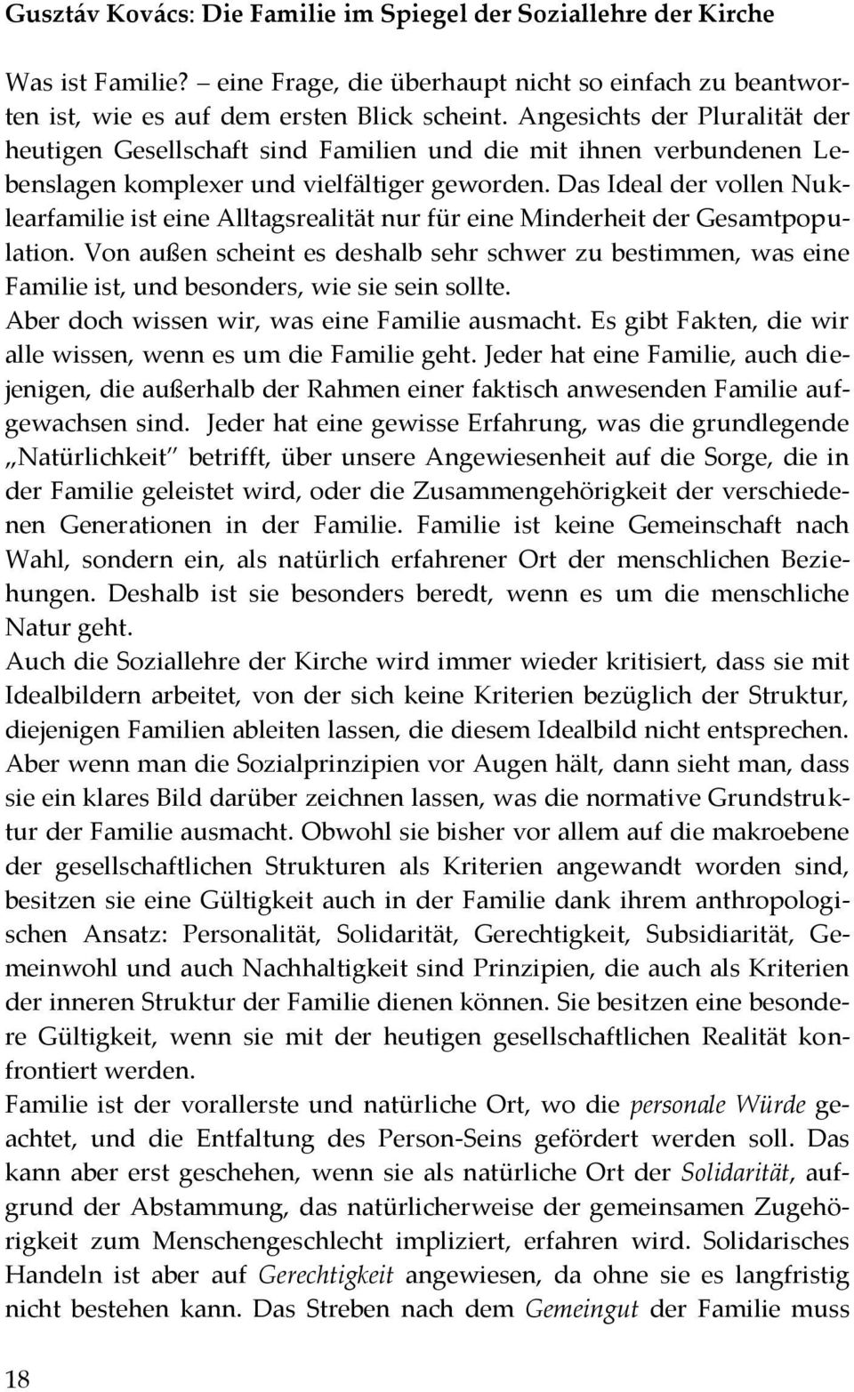 Das Ideal der vollen Nuklearfamilie ist eine Alltagsrealität nur für eine Minderheit der Gesamtpopulation.