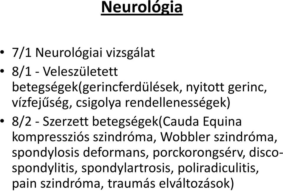 Equina kompressziós szindróma, Wobbler szindróma, spondylosis deformans,