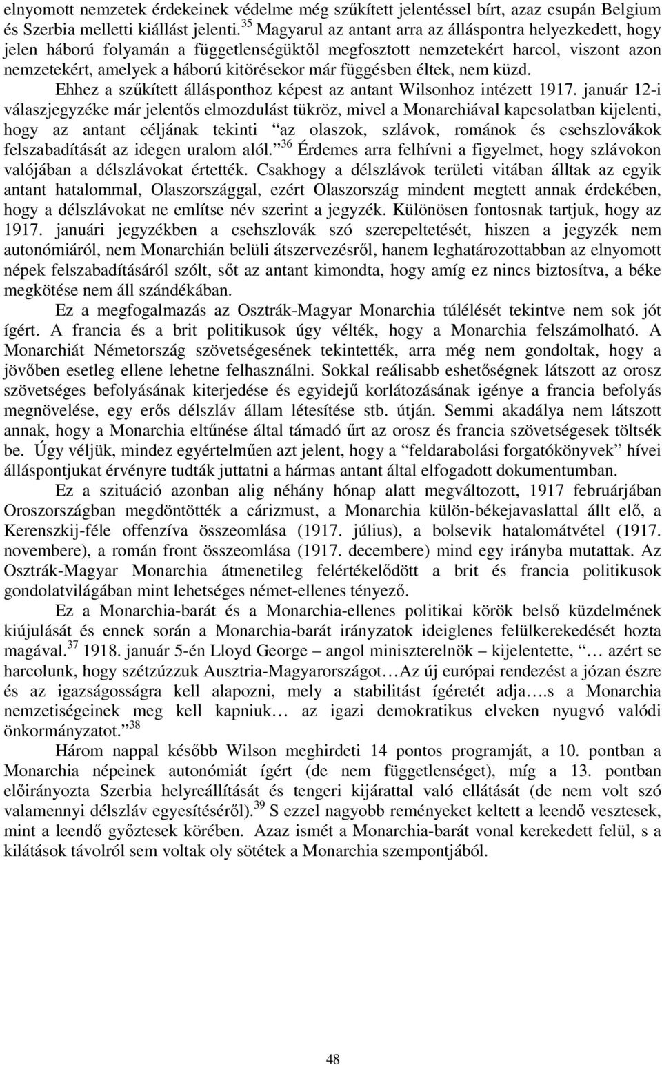 függésben éltek, nem küzd. Ehhez a szűkített állásponthoz képest az antant Wilsonhoz intézett 1917.