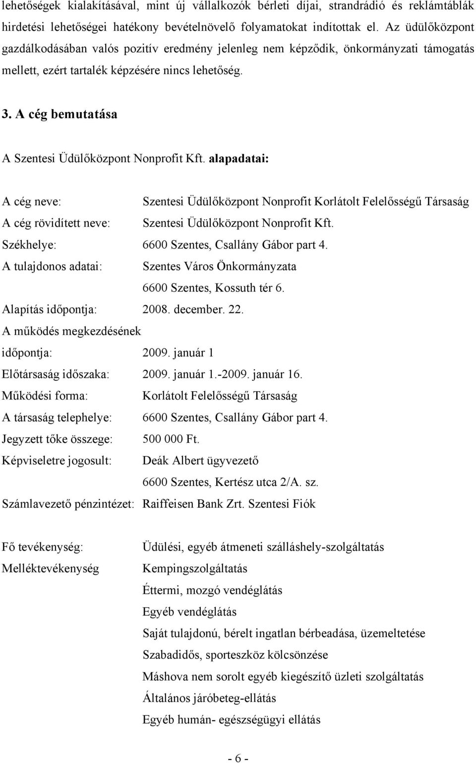 A cég bemutatása A Szentesi Üdülőközpont Nonprofit Kft.