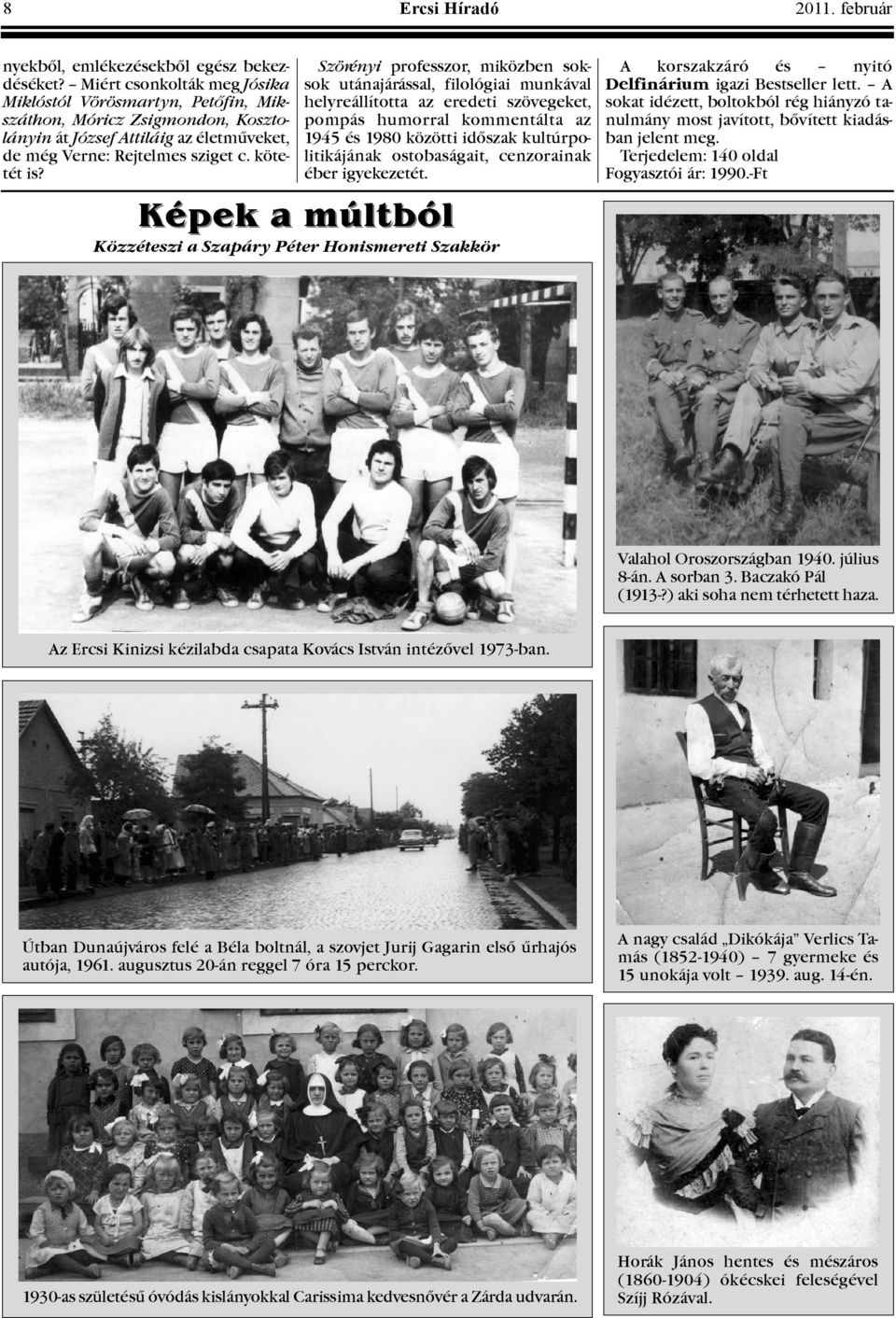 Szörényi professzor, miközben soksok utánajárással, filológiai munkával helyreállította az eredeti szövegeket, pompás humorral kommentálta az 1945 és 1980 közötti idõszak kultúrpolitikájának