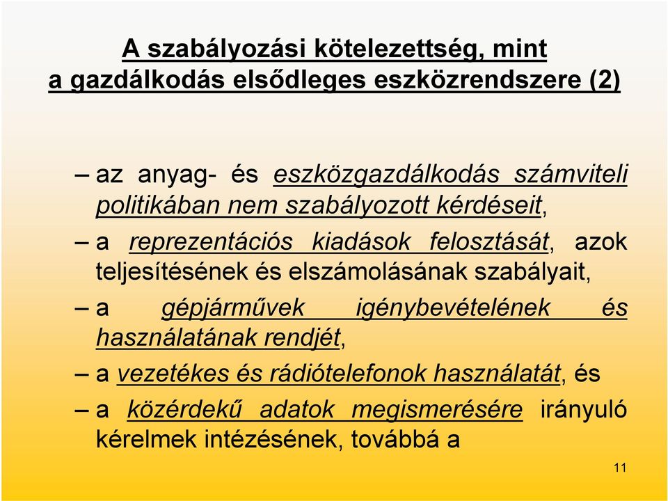 azok teljesítésének és elszámolásának szabályait, a gépjárművek igénybevételének és használatának rendjét,