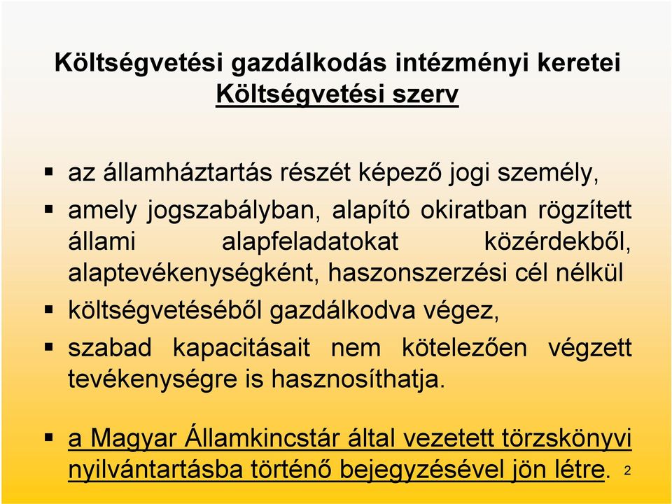 haszonszerzési cél nélkül költségvetéséből gazdálkodva végez, szabad kapacitásait nem kötelezően végzett