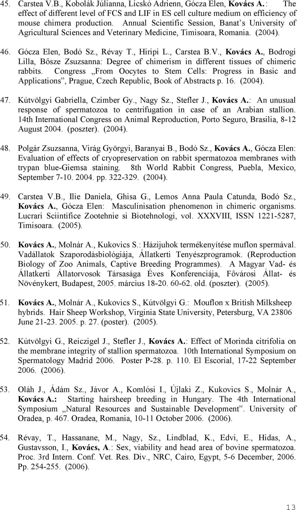 , Bodrogi Lilla, Bősze Zsuzsanna: Degree of chimerism in different tissues of chimeric rabbits.