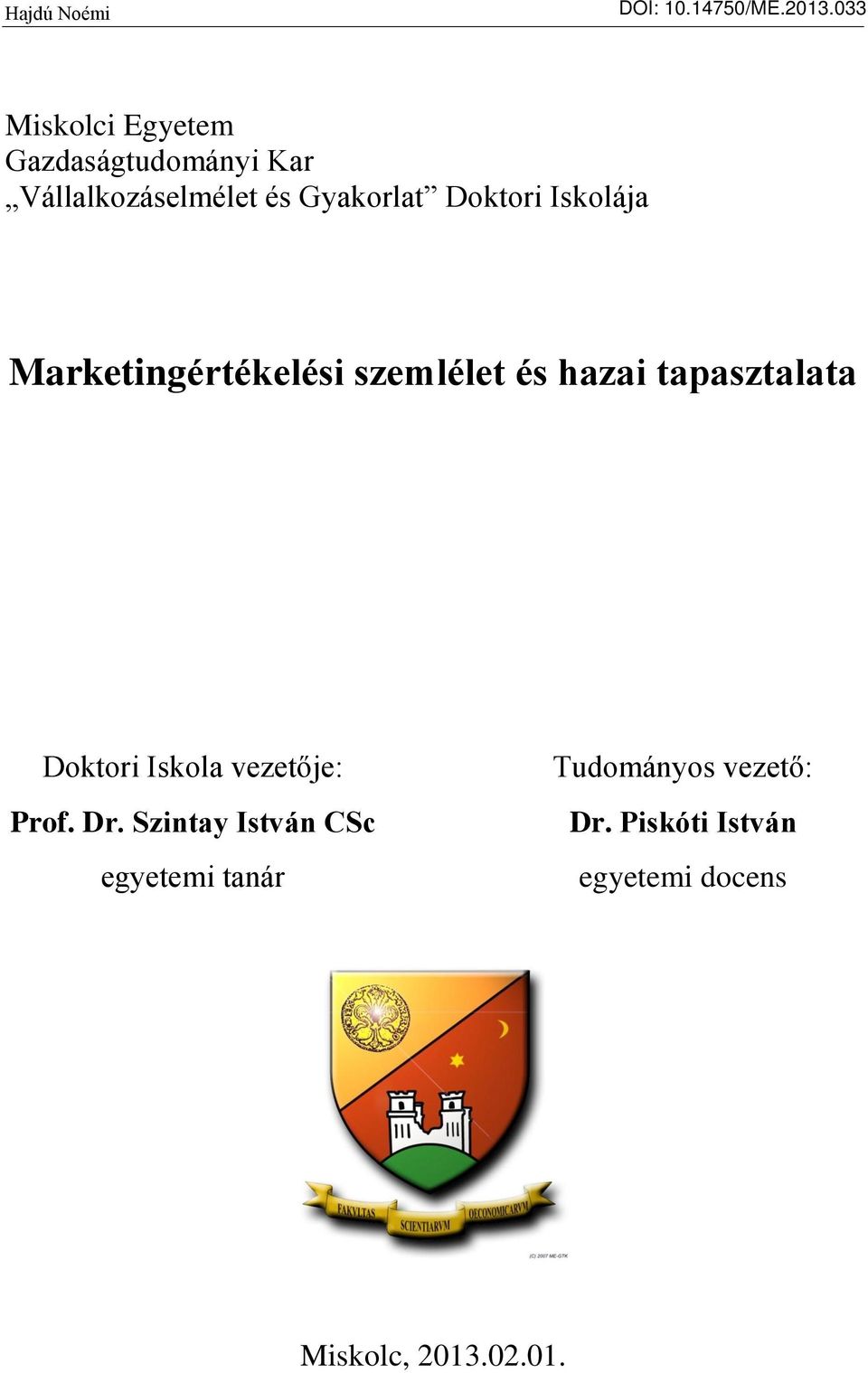 Doktori Iskolája Marketingértékelési szemlélet és hazai tapasztalata Doktori