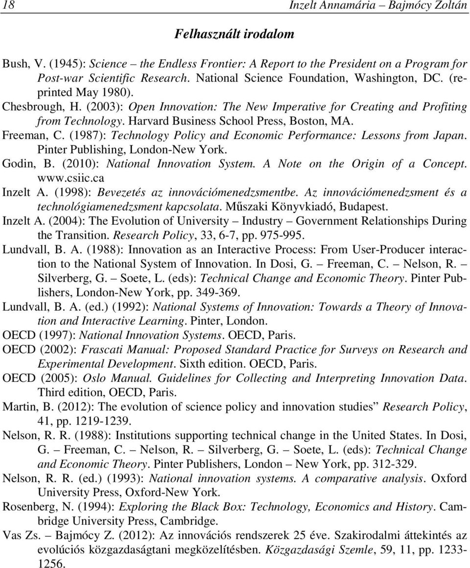 Harvard Business School Press, Boston, MA. Freeman, C. (1987): Technology Policy and Economic Performance: Lessons from Japan. Pinter Publishing, London-New York. Godin, B.