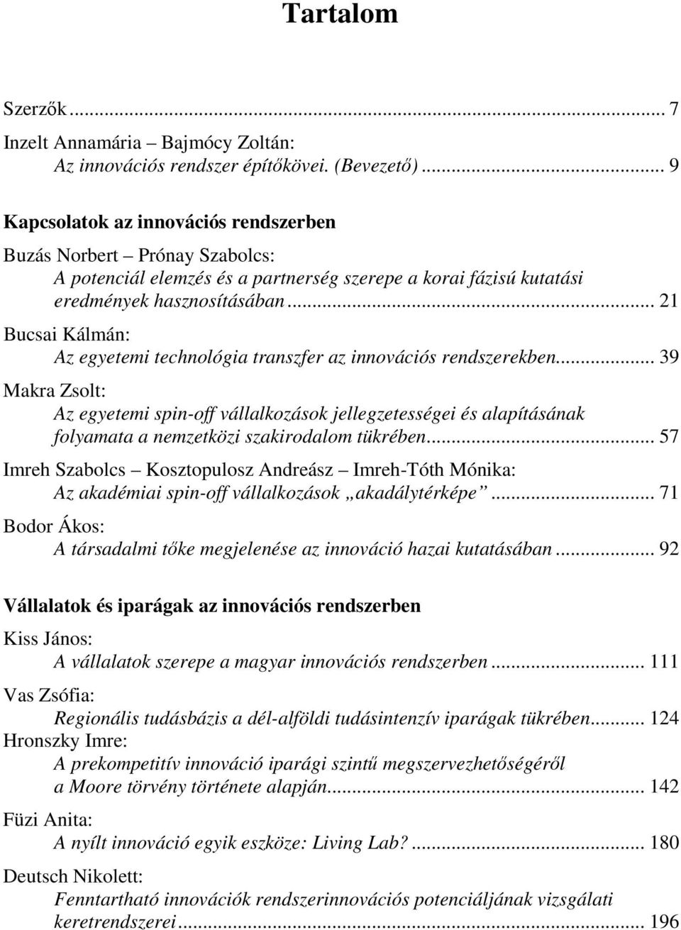 .. 21 Bucsai Kálmán: Az egyetemi technológia transzfer az innovációs rendszerekben.