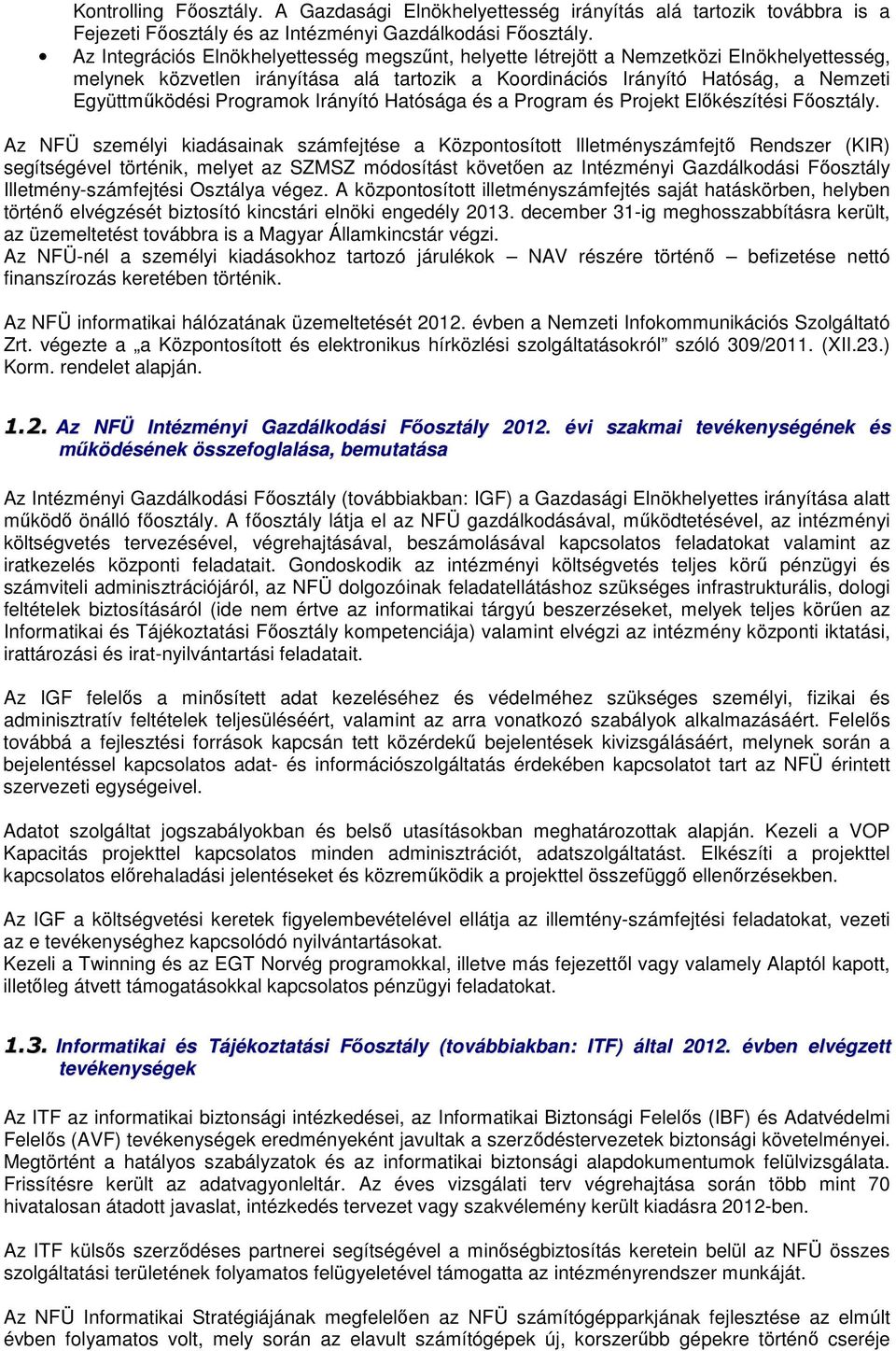 Programok Irányító Hatósága és a Program és Projekt Előkészítési Főosztály.