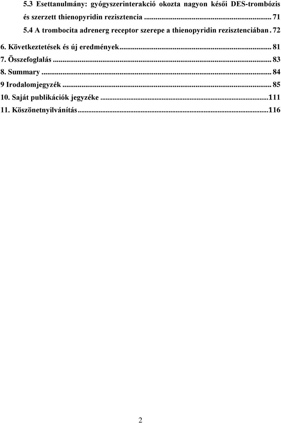 4 A trombocita adrenerg receptor szerepe a thienopyridin rezisztenciában. 72 6.