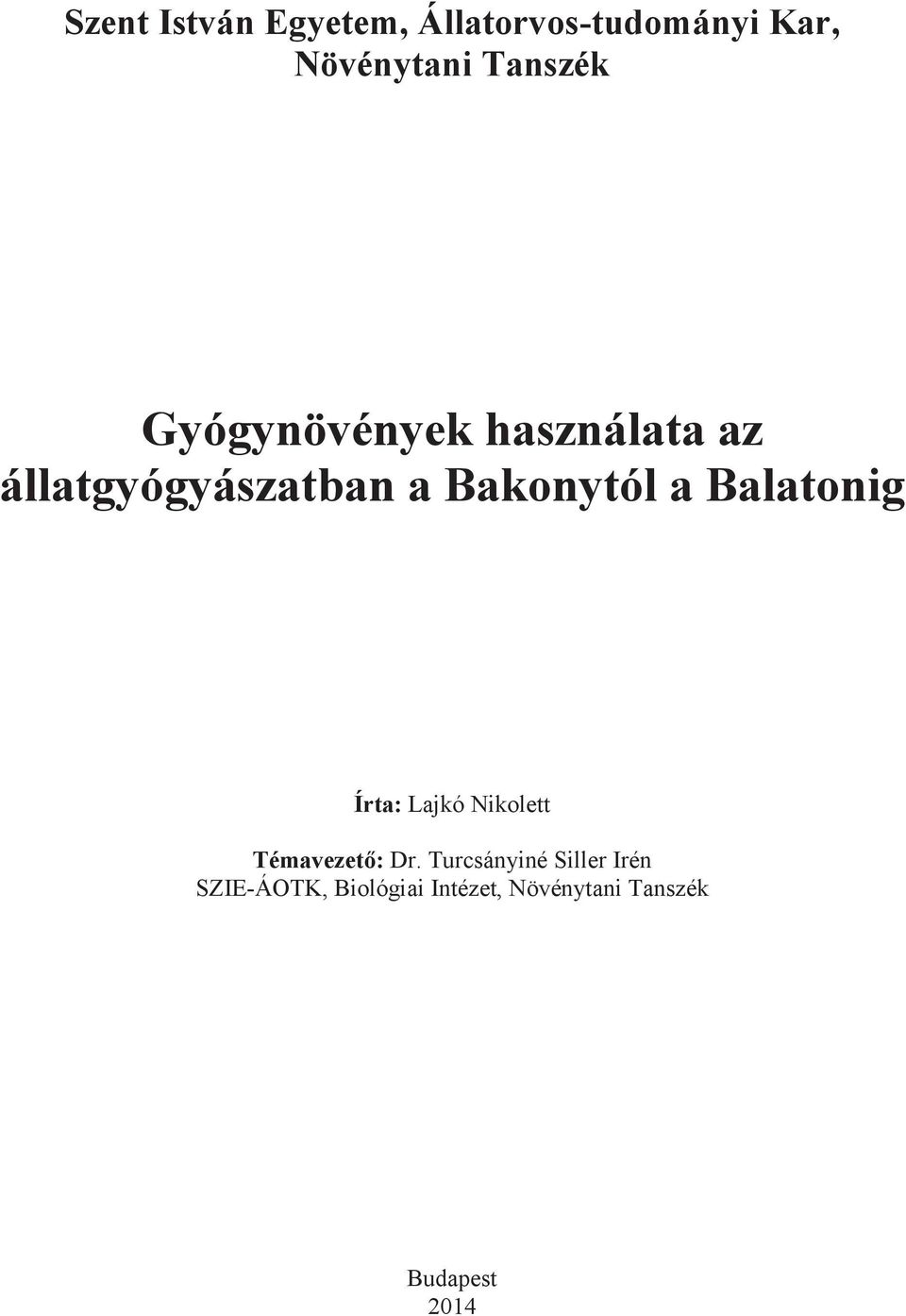 Bakonytól a Balatonig Írta: Lajkó Nikolett Témavezető: Dr.