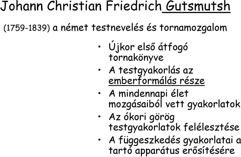 emberformálás része A mindennapi élet mozgásaiból vett gyakorlatok Az ókori