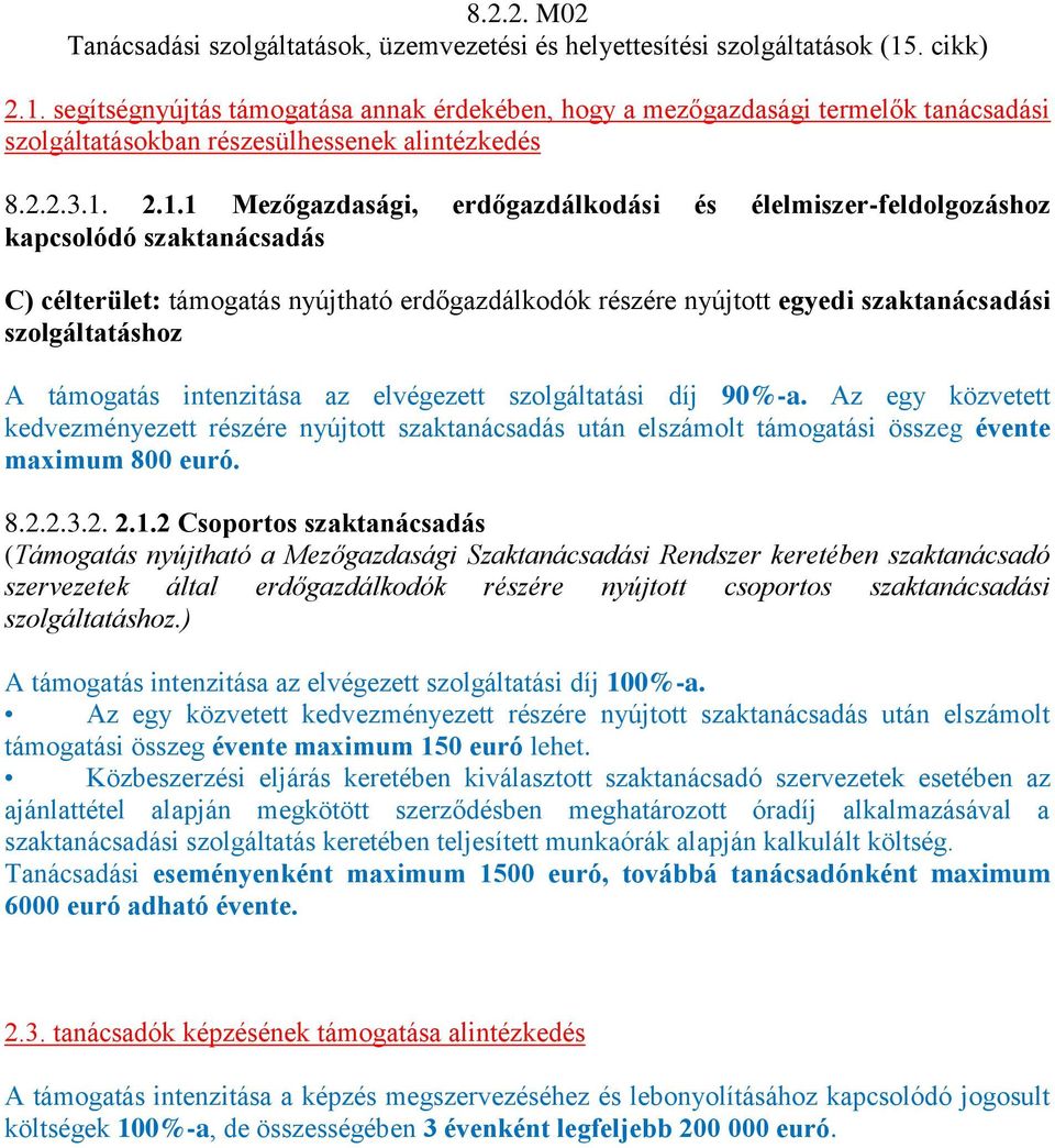 segítségnyújtás támogatása annak érdekében, hogy a mezőgazdasági termelők tanácsadási szolgáltatásokban részesülhessenek alintézkedés 8.2.2.3.1.