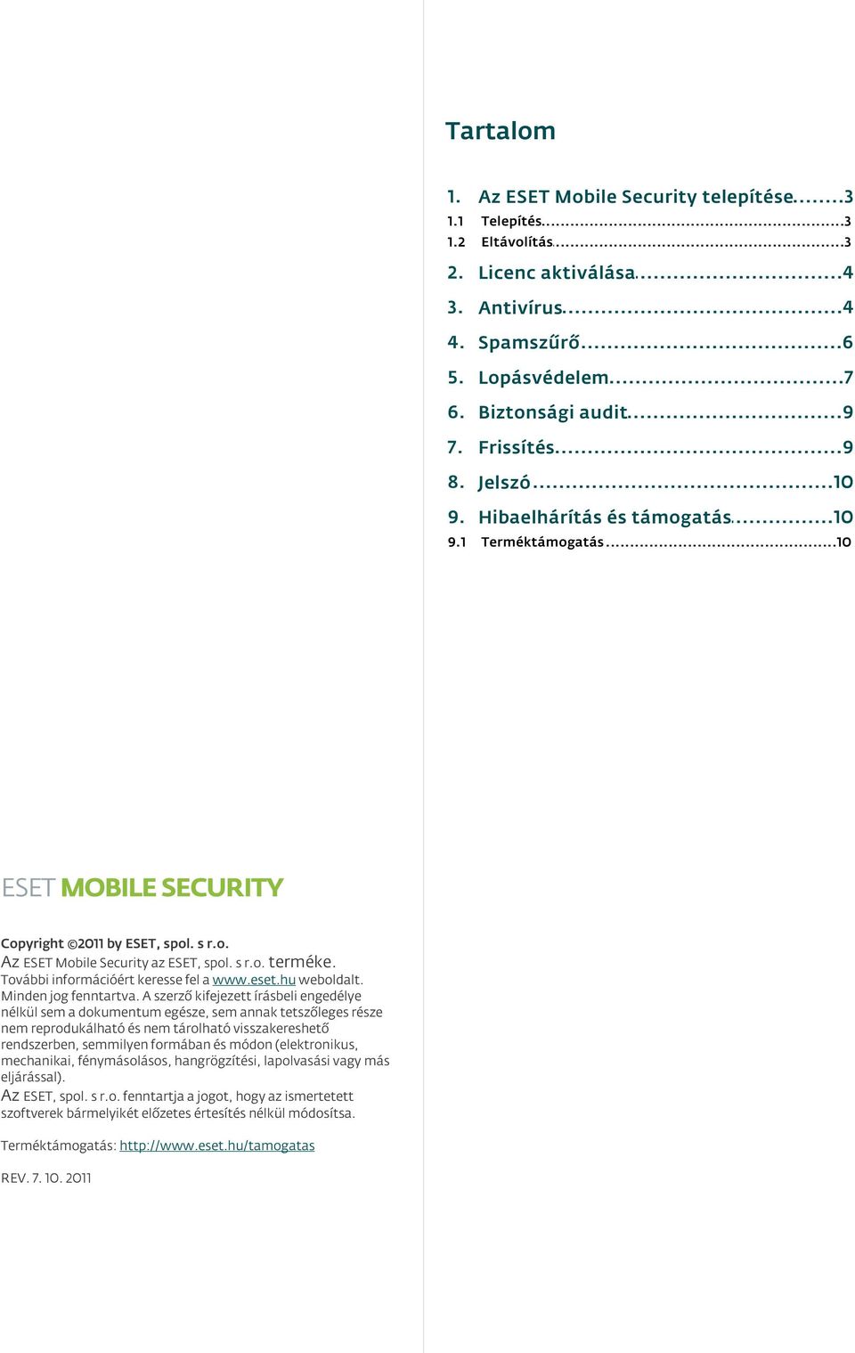 További információért keresse fel a www.eset.hu weboldalt. Minden jog fenntartva.