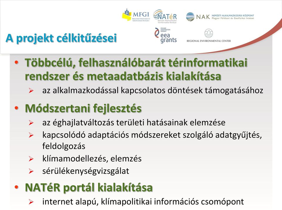 területi hatásainak elemzése kapcsolódó adaptációs módszereket szolgáló adatgyűjtés, feldolgozás