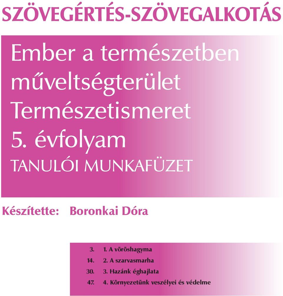 évfolyam TANULÓI MUNKAFÜZET Készíee: Boronkai Dóra 3. 1.