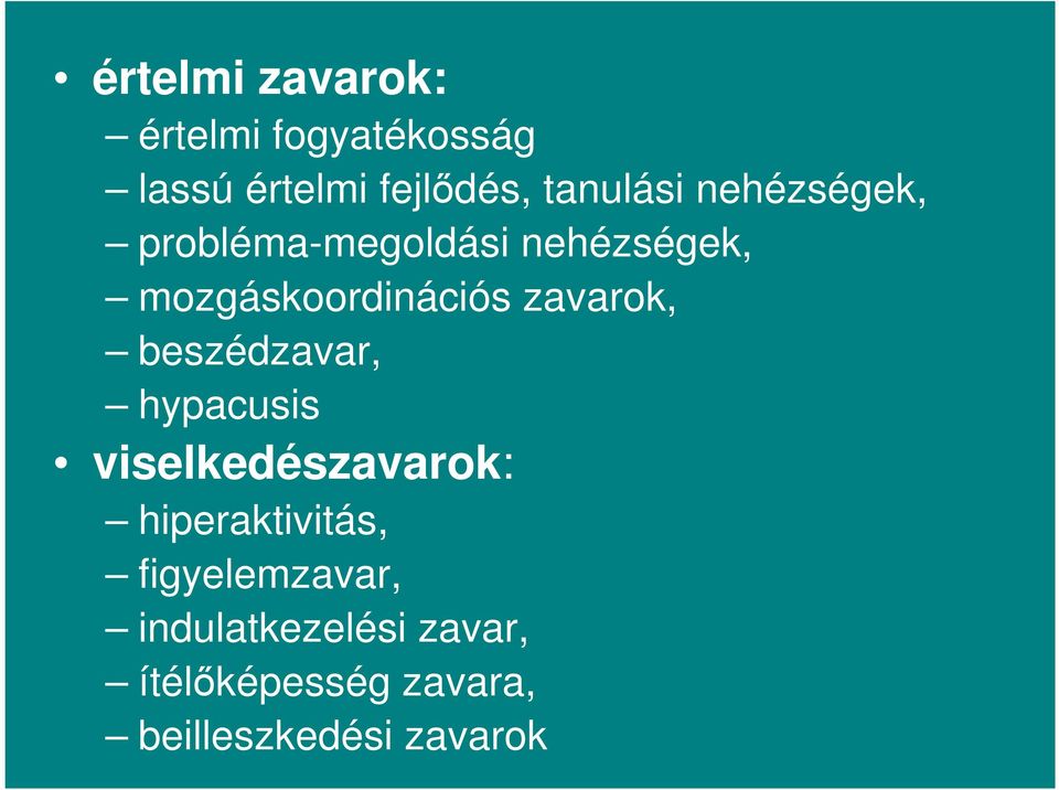 zavarok, beszédzavar, hypacusis viselkedészavarok: hiperaktivitás,