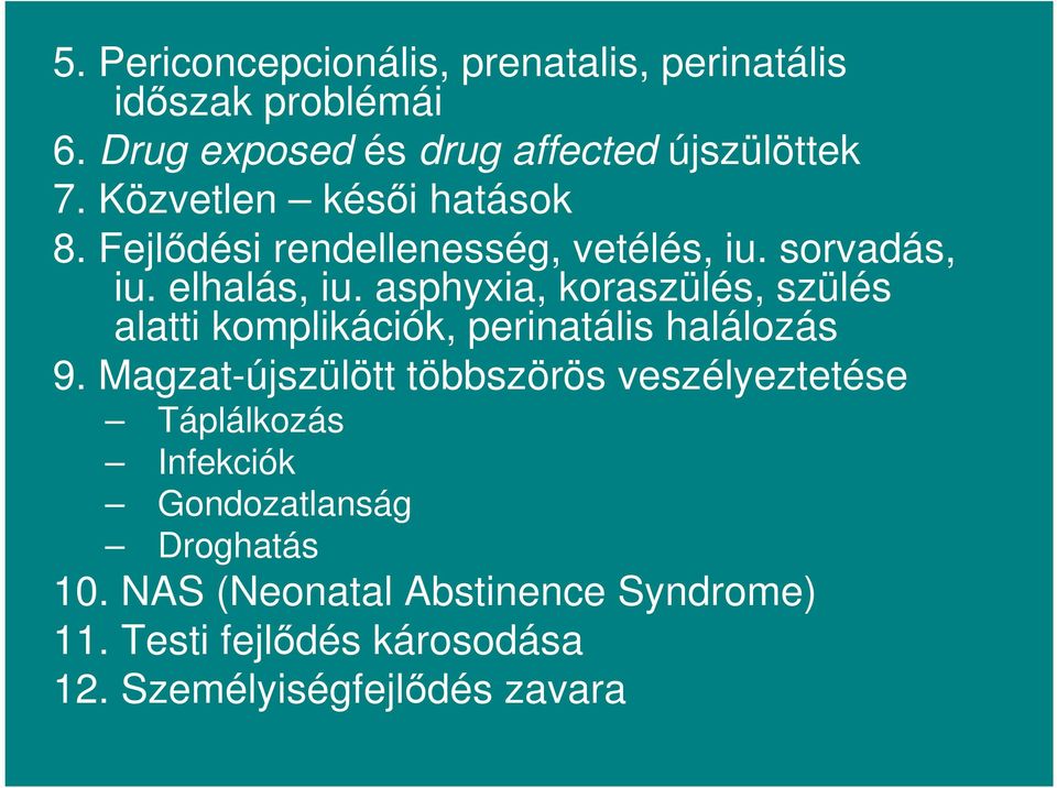 asphyxia, koraszülés, szülés alatti komplikációk, perinatális halálozás 9.