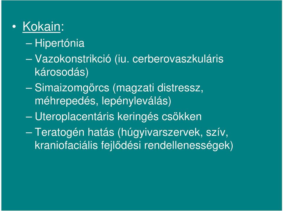 distressz, méhrepedés, lepényleválás) Uteroplacentáris