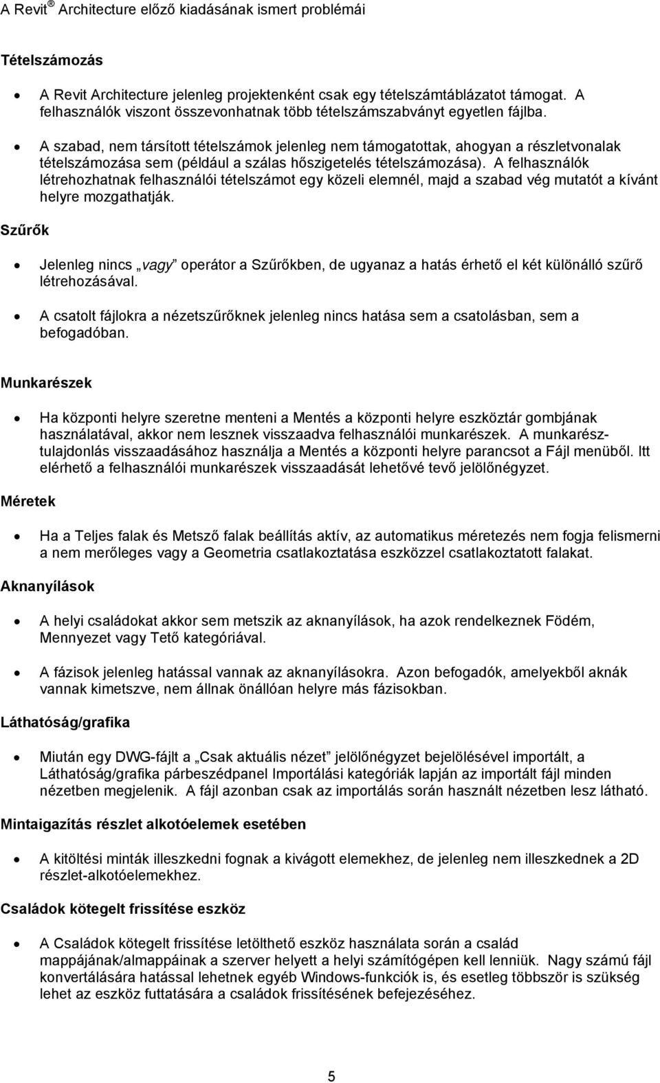 A felhasználók létrehozhatnak felhasználói tételszámot egy közeli elemnél, majd a szabad vég mutatót a kívánt helyre mozgathatják.