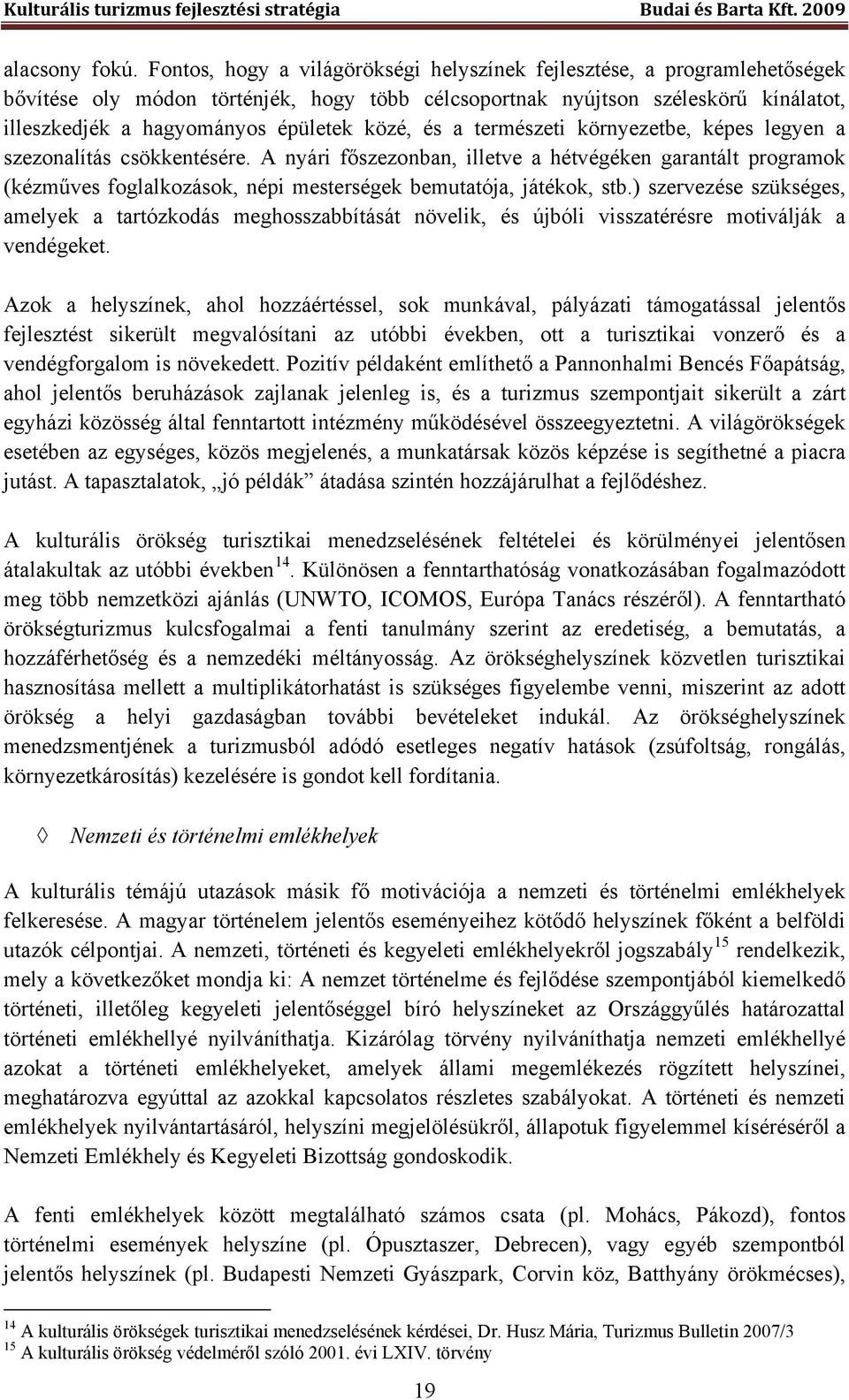 közé, és a természeti környezetbe, képes legyen a szezonalítás csökkentésére.