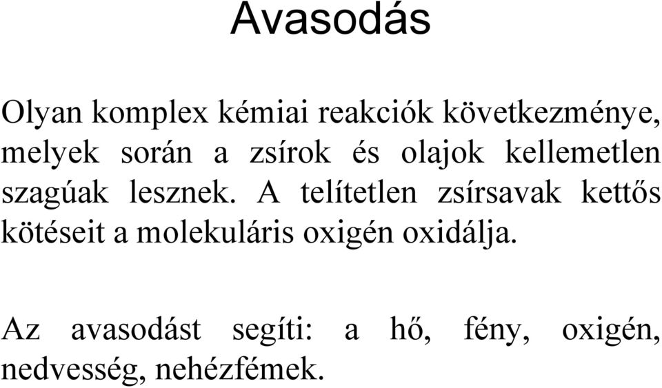 A telítetlen zsírsavak kettős kötéseit a molekuláris oxigén