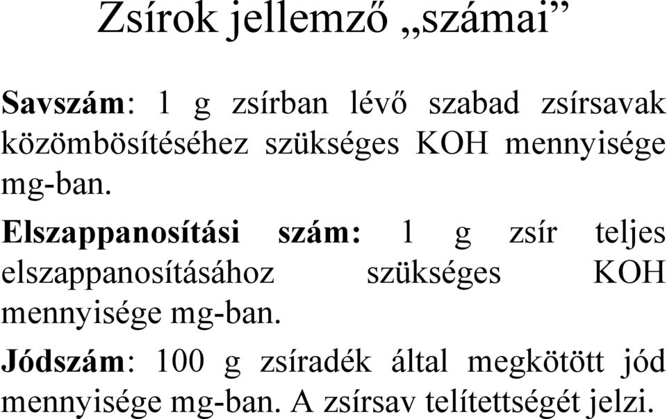 Elszappanosítási szám: 1 g zsír teljes elszappanosításához szükséges KOH