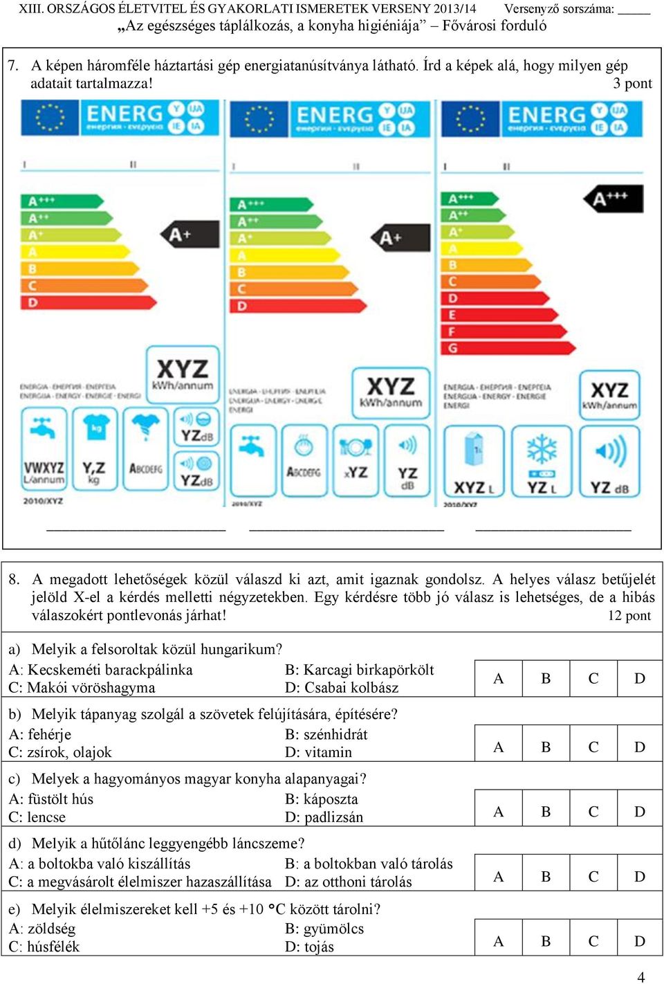 12 pont a) Melyik a felsoroltak közül hungarikum?