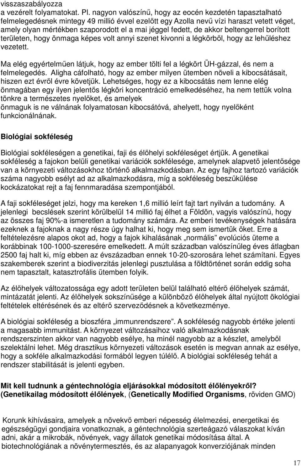 fedett, de akkor beltengerrel borított területen, hogy önmaga képes volt annyi szenet kivonni a légkörből, hogy az lehűléshez vezetett.