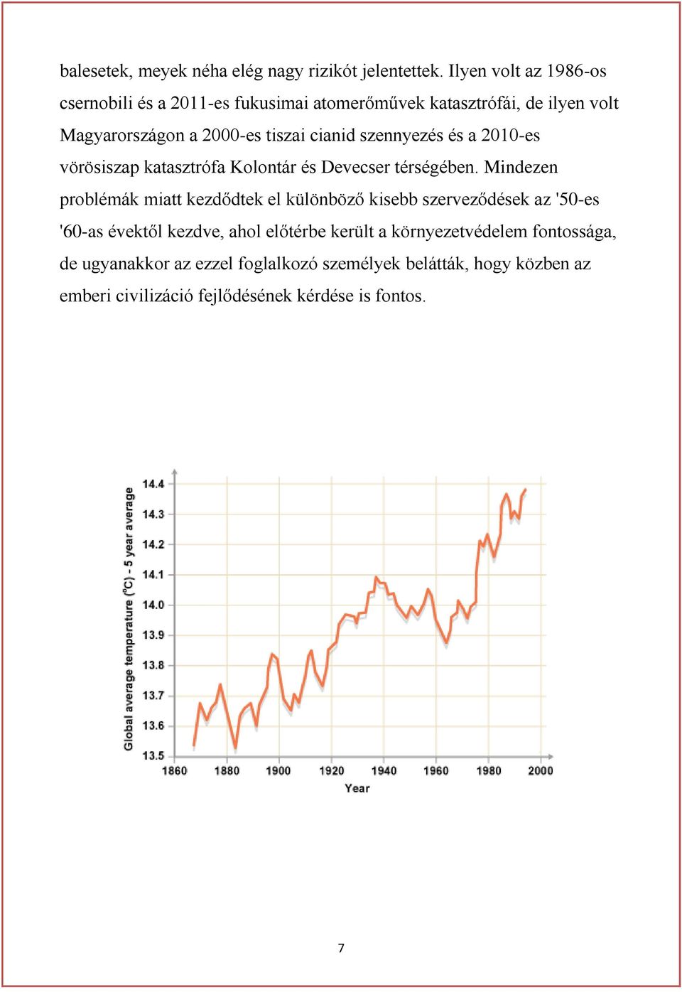 szennyezés és a 2010-es vörösiszap katasztrófa Kolontár és Devecser térségében.