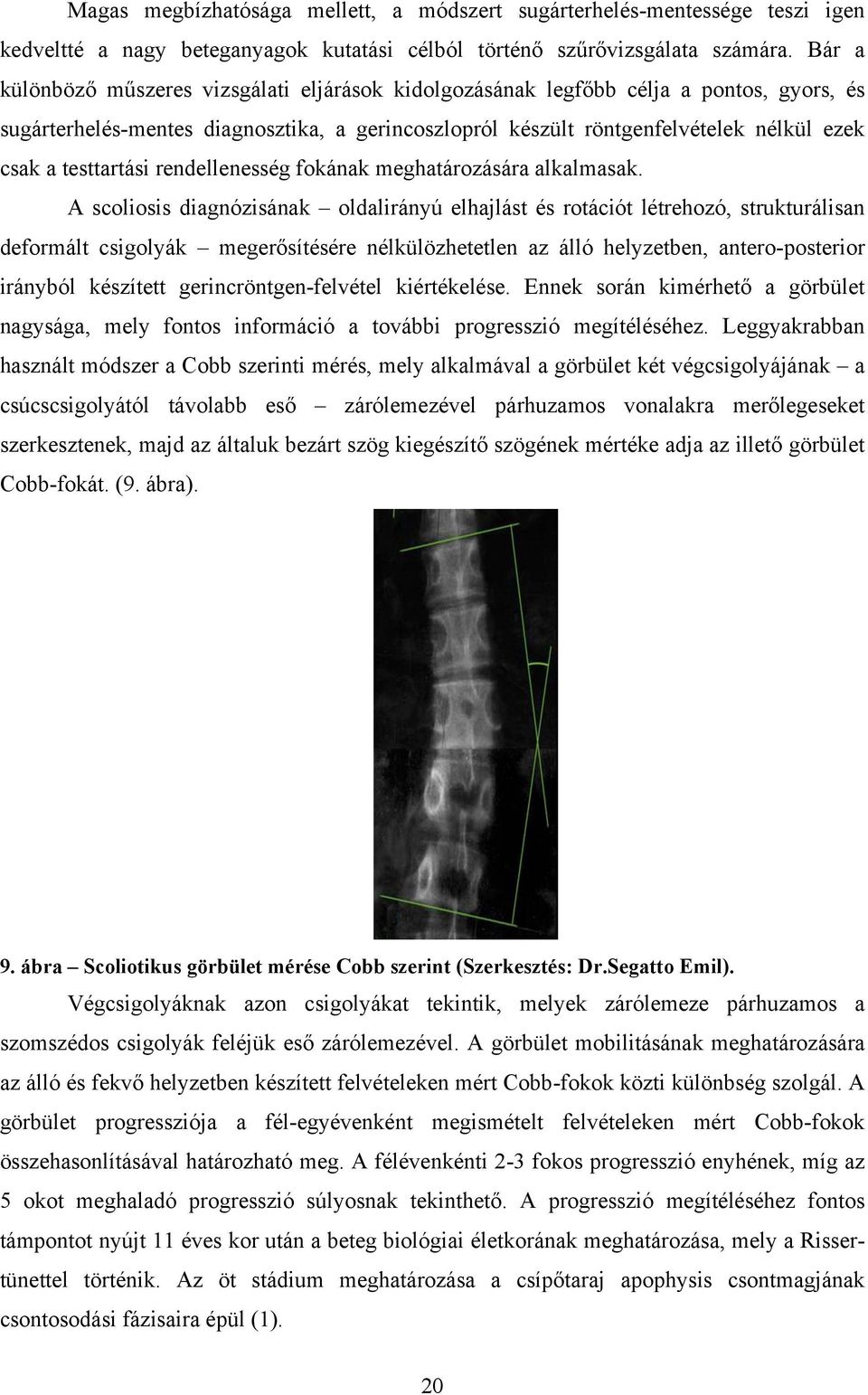 testtartási rendellenesség fokának meghatározására alkalmasak.