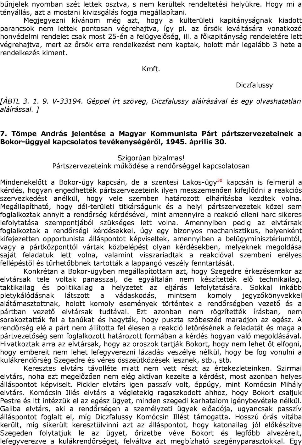 az őrsök leváltására vonatkozó honvédelmi rendelet csak most 25-én a felügyelőség, ill.