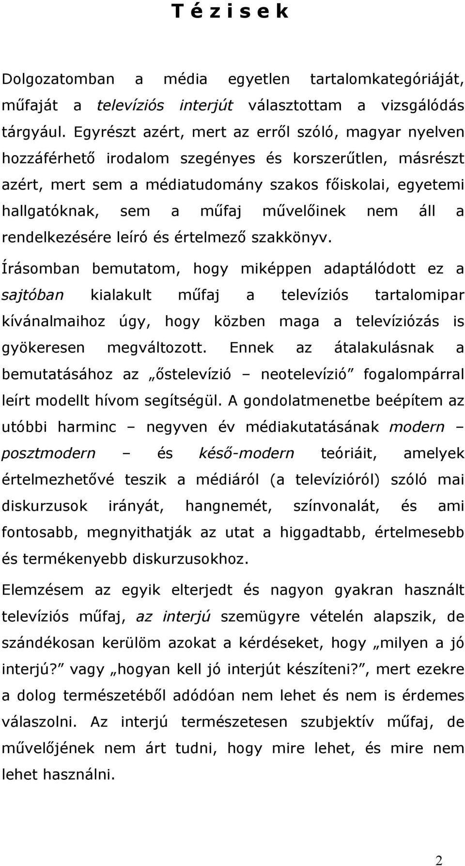 művelőinek nem áll a rendelkezésére leíró és értelmező szakkönyv.